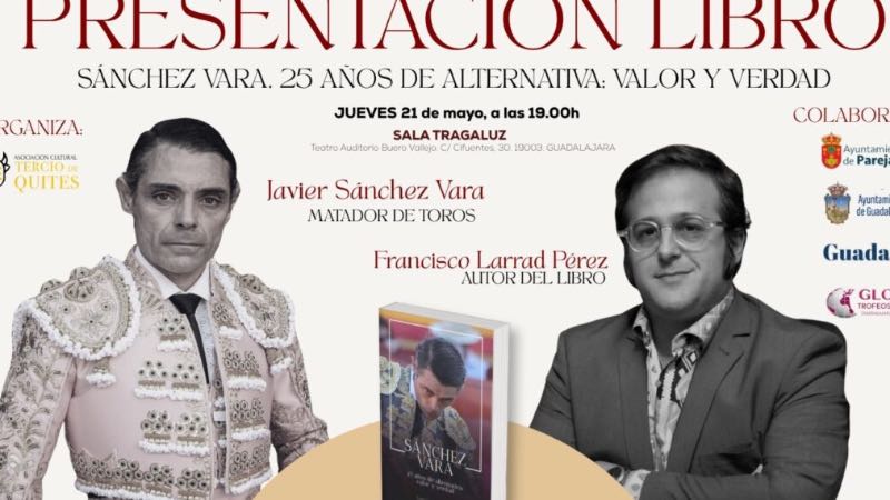 Guadalajara acoge la presentación del libro ‘Sánchez Vara: 25 años de alternativa, valor y verdad’ organizado por la Asociacion Cultural Tercio de Quites